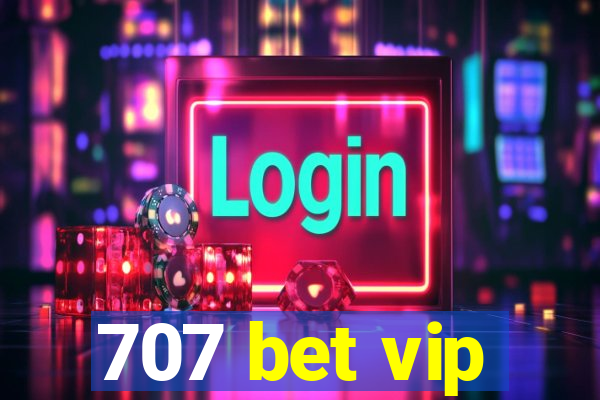 707 bet vip